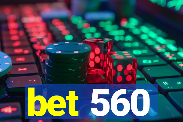 bet 560